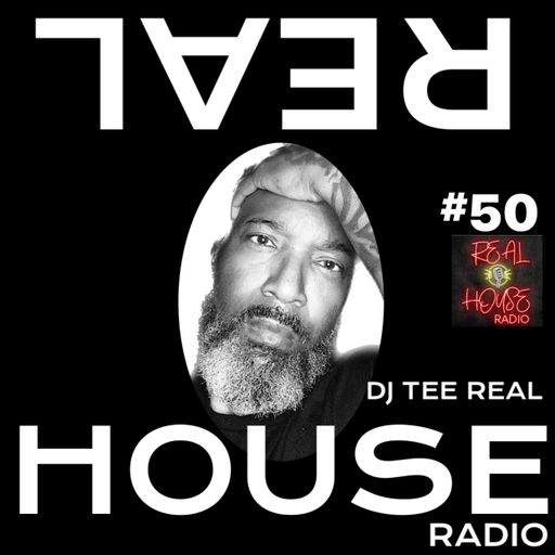 REALHOUSE RADIO Presents The Sessions w/ DJ TEE REAL #50 REVISED