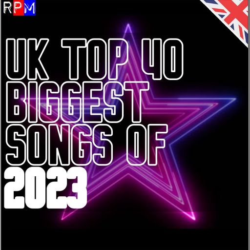 THE TOP 40 BIGGEST SONGS OF 2023 [UK]
