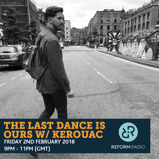 The Last Dance Is Ours w/ Kerouac 2nd February 2018