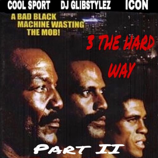 DJ GlibStylez, Cool Sport & ICON | 3 THE HARD WAY Part 2 | Freestyle