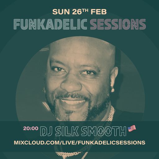 DJ Silk Smooth - Funkadelic Sessions - 26-FEB-2023