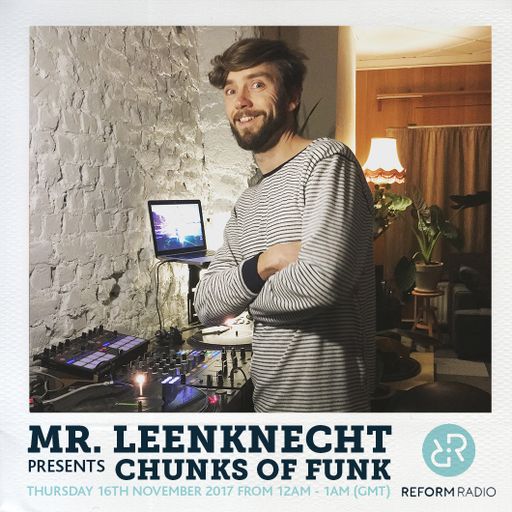 Mr. Leenknecht presents Chunks of Funk 16th November 2017