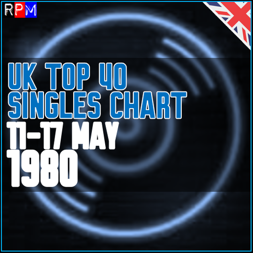 UK TOP 40 : 11 - 17 MAY 1980