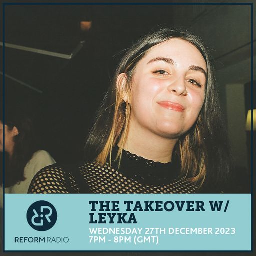 The Takeover w/ Leyka 27th December 2023