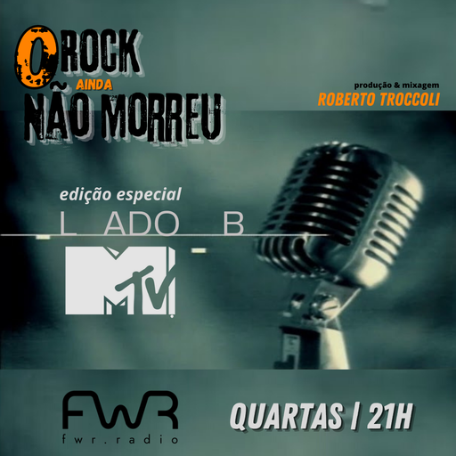 O Rock Ainda Não Morreu 011 - Edição Lado B - MTV - 15.12.2021