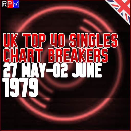 UK TOP 40 : 27 MAY-02 JUNE 1979 - THE CHART BREAKERS
