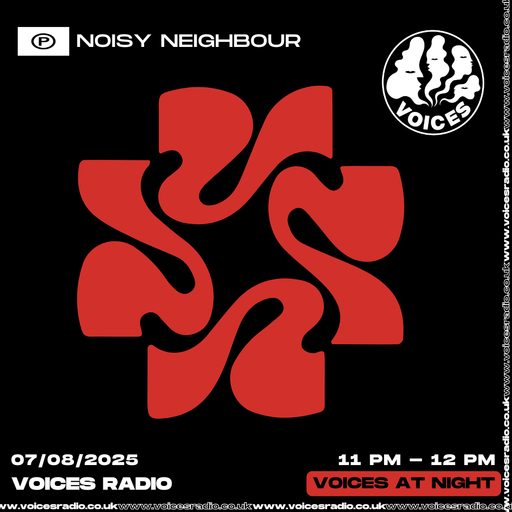 Noisy Neighbour - 07:08:2025 - [Voices Radio]
