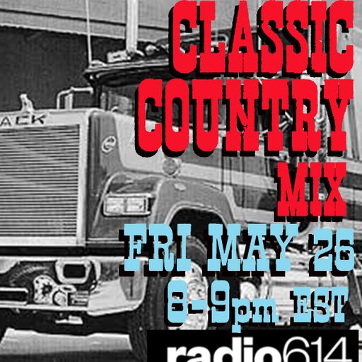 Yesterday's Wine - Classic Country Mix - Trucker Songs Special! - 05/26/23 - Radio 614
