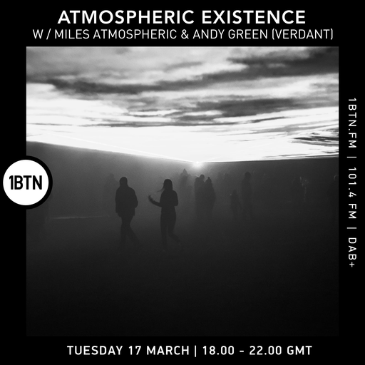 Atmospheric Existence w/ Miles Atmospheric - 17.03.26