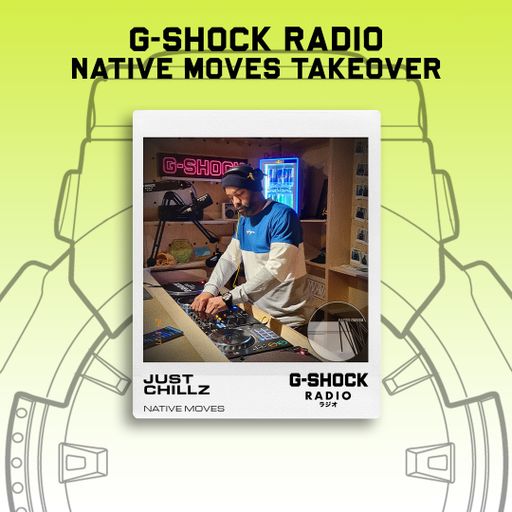 G-SHOCK Radio - Native Moves - Just Chillz  - 17/11
