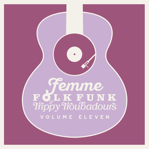 Femme Folk Funk & Trippy Troubadours Volume Eleven