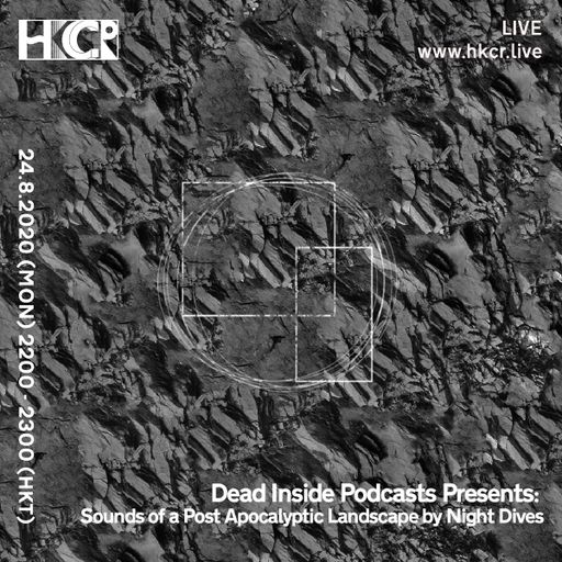 Dead Inside Podcasts - Sounds of a Post Apocalyptic Landscape by Night Dives -24/08/2020
