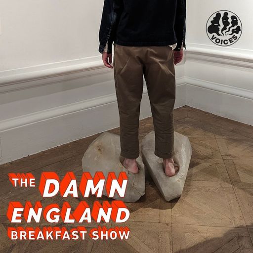 The Damn England Breakfast Show - 04/02/24 - Voices