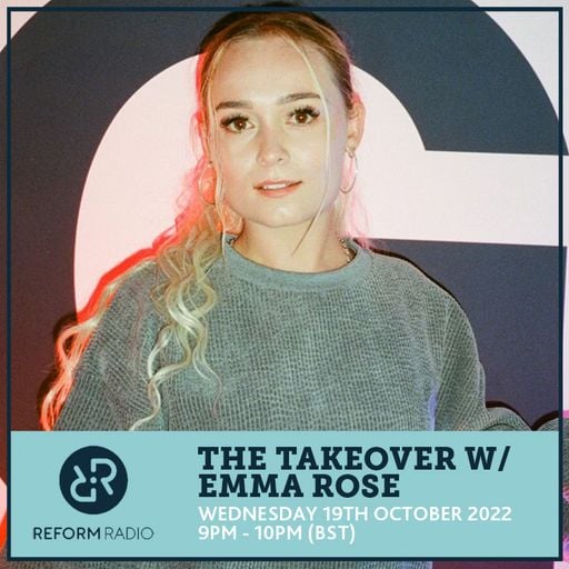 The Takeover w/ Emma Rose 19th October 2022