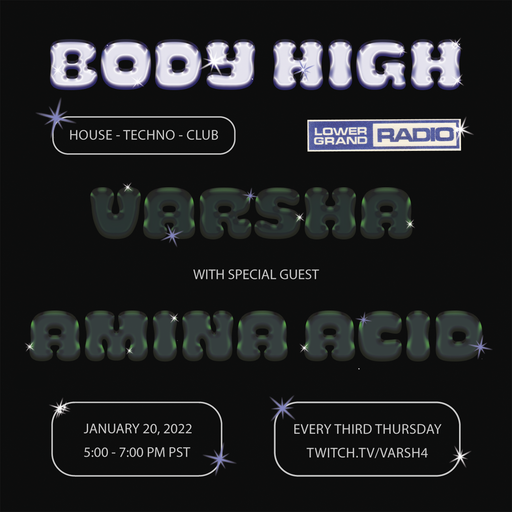 Varsha - Body High w/ Special Guest Amina Acid (01.20.22)
