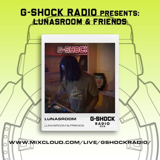 G-Shock Radio - Lunasroom takeover - Luis AKA Lunasroom - 19/05