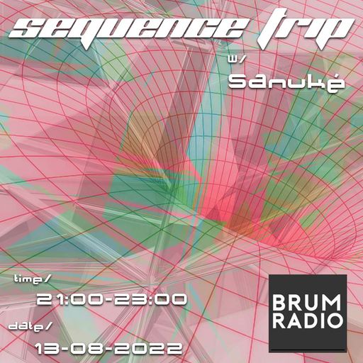 Sequence Trip w/Sanuké (13/08/2022)