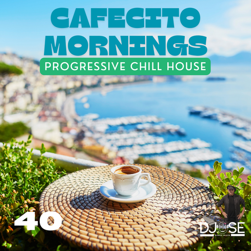 Cafecito Mornings Progressive Chill House Mix 40