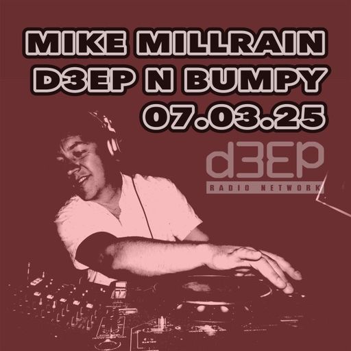 Mike Millrain - Deep 'n' Bumpy (07/03/25)