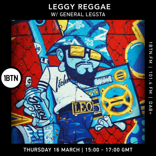 Leggy Reggae with General Legsta - 16.03.2023