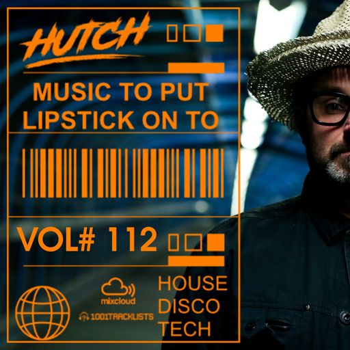 Hutch Presents 'Music To Put Your Lipstick On Too' Edition #112