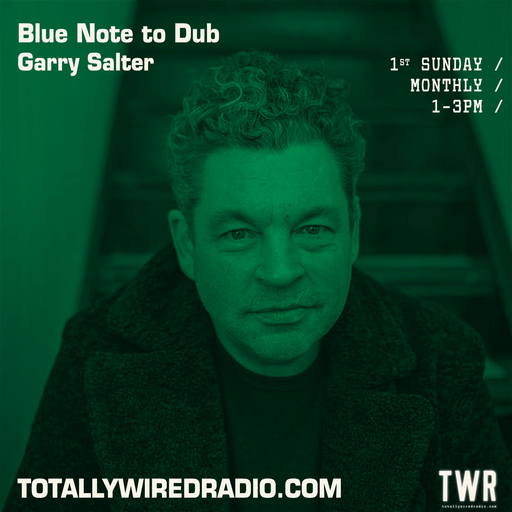 Blue Note to Dub - Garry Salter ~ 04.06.23