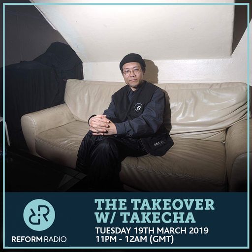 The Takeover w/ Takecha 19th March 2019
