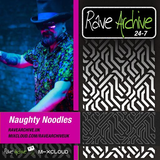 Naughty Noodles Live - Rave Archive 247 - 13.11.24