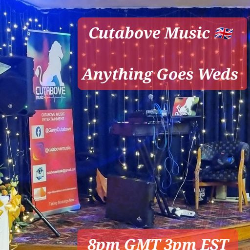 CUTABOVE MUSIC UK 25 JAN ANYTHING GOES WED ON BLUNTS 4 LIFE RADIO