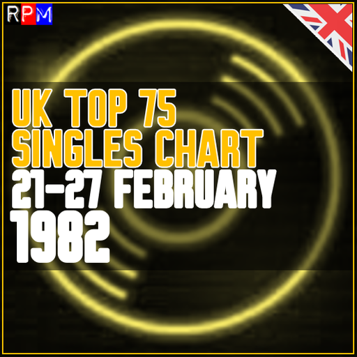UK TOP 75 : 21 - 27 FEBRUARY 1982