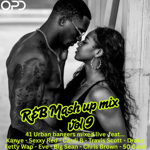 OPD R&B Mash Up Mix Vol 9 - Kanye - Sexxy Red - Cardi B - Travis Scott - Drake - Fetty Wap - Eve