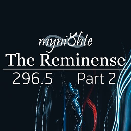 The Reminense 296.5 - Part 2