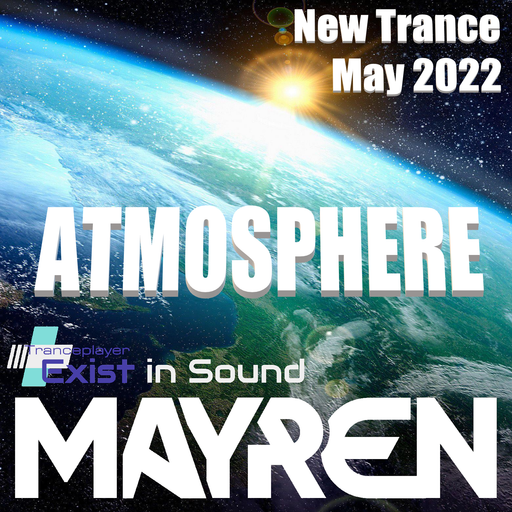 New Trance May 2022 - "Atmosphere" (Uplifting, Vocal, Euphoric, Melodic) - Mixed By MAYREN