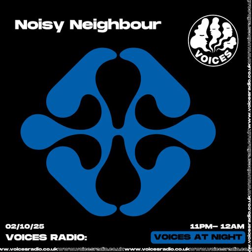 Noisy Neighbour 2/10/25 - [Voices Radio]