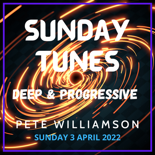 Sunday Tunes: Deep & Progressive - 3 April 2022