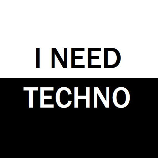 I NEED TECHNO