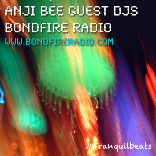 Chillcast Guest DJ for Tranquil Beats on Bondfire Radio (Part 2-5)