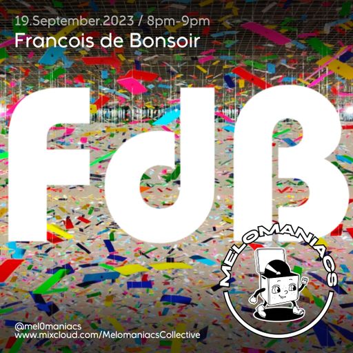 Francois de Bonsoir // 19.September.23 // Melomaniacs