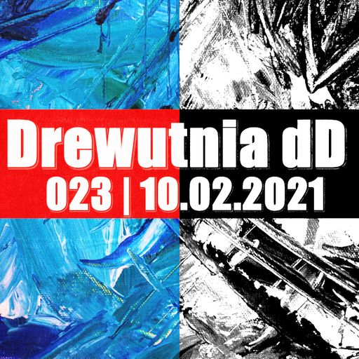 Drewutnia dD 023 | 10.02.2021 | Radio SPIN