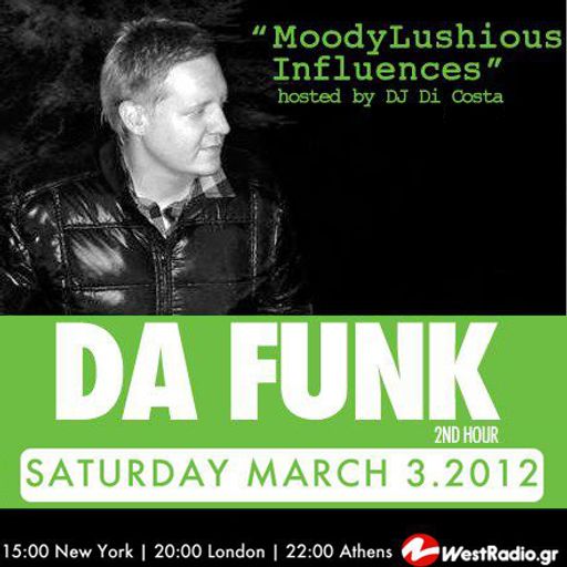 Da Funk@MoodyLushious Influence, Episode 11 (March 2012 Edition) 