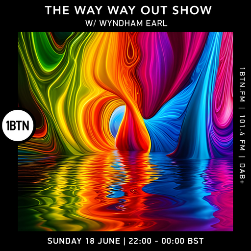 The Way Way Out Show with Wyndham Earl - 18.06.2023