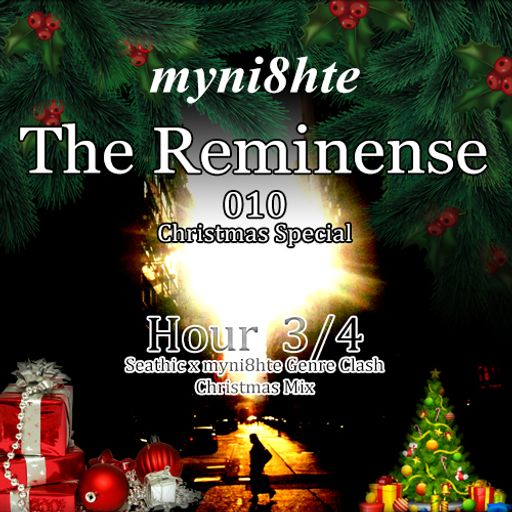 The Reminense 010 - Christmas Special (Hour 3/4 - Seathic x myni8hte Genre Clash Mix)