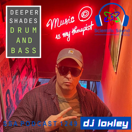 Scientific Sound Asia Podcast 1249, DJ Loxley with The Deeper Shades 5.