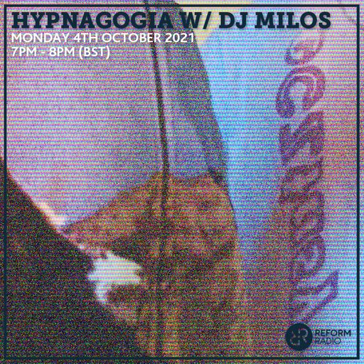 Hypnagogia w/ DJ Milos 4th October 2021