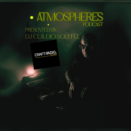 CRAFT RADIO LOUNGE #02_02_26 // ATMOSPHERES PODCAST #55 by Claudio Soulful