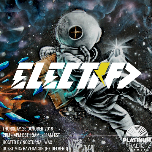 The Electrified Broadcast 055 with Nocturnal Wax & Bavedacon (Thursday 25 October 2018 @ 2PM)