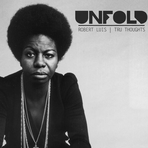 Tru Thoughts presents Unfold 15.07.16 with Nina Simone, Dr Dre, Anchorsong, Stormzy