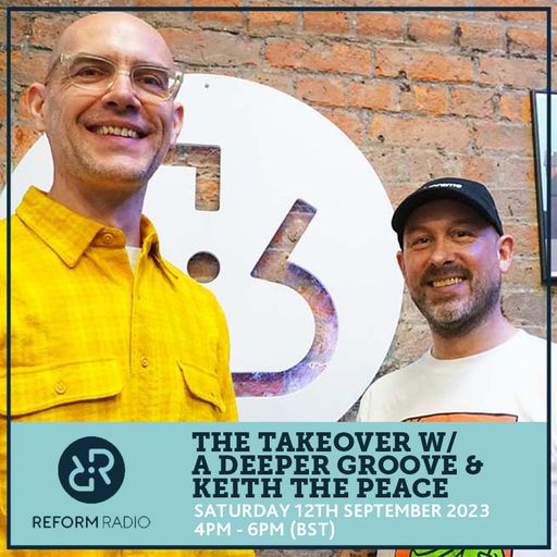 The Takeover w/ A Deeper Groove & Keith The Peace 10th September 2023