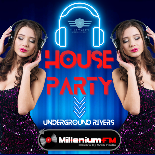 THE SPYMBOYS On Millenium FM - Electro Dj Web Radio [ UNDERGROUND RIVERS #13} HOUSE PARTY