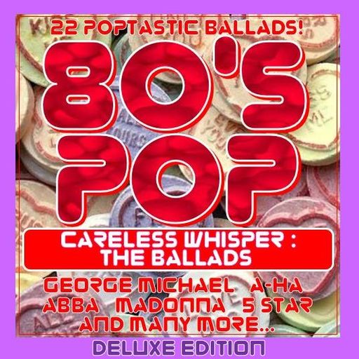 80'S POP - THE BALLADS : CARELESS WHISPER - FULL VERSION